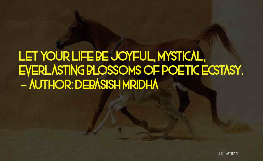 Ecstasy Life Quotes By Debasish Mridha