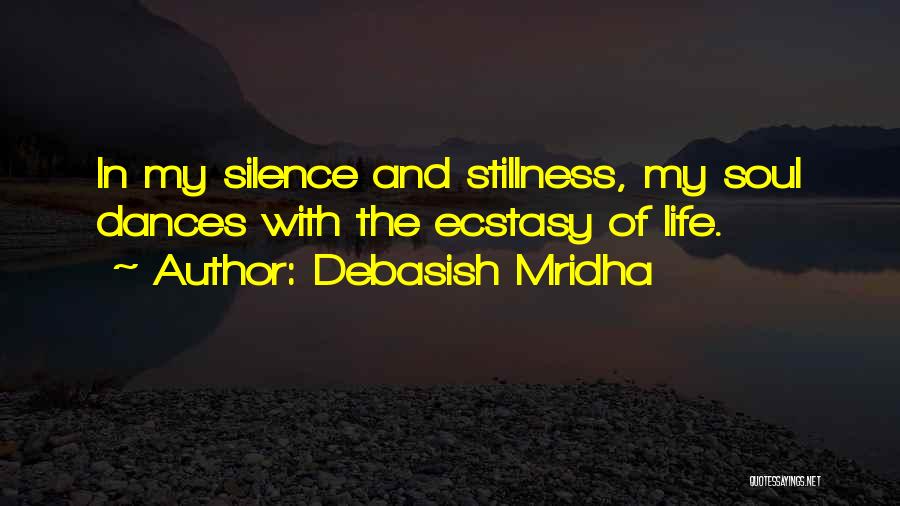 Ecstasy Life Quotes By Debasish Mridha