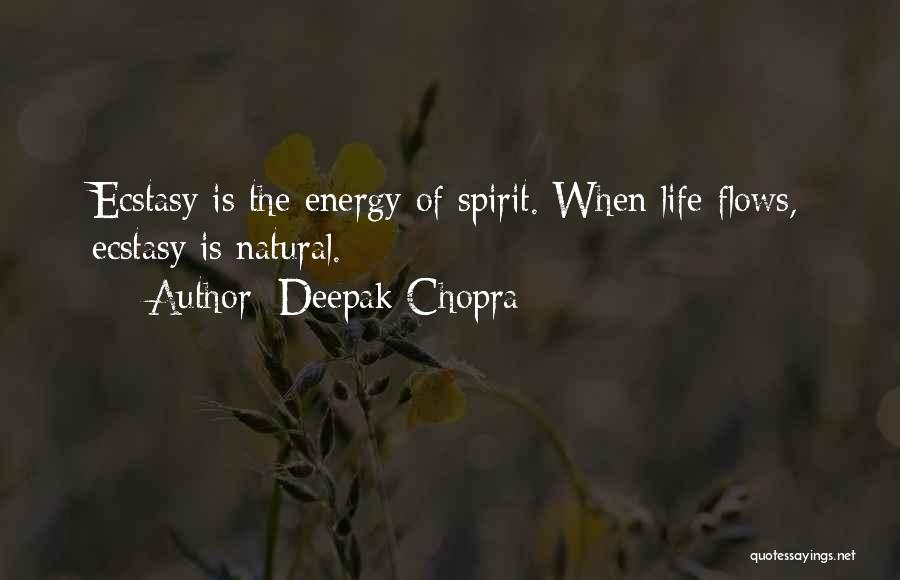 Ecstasy Life Quotes By Deepak Chopra
