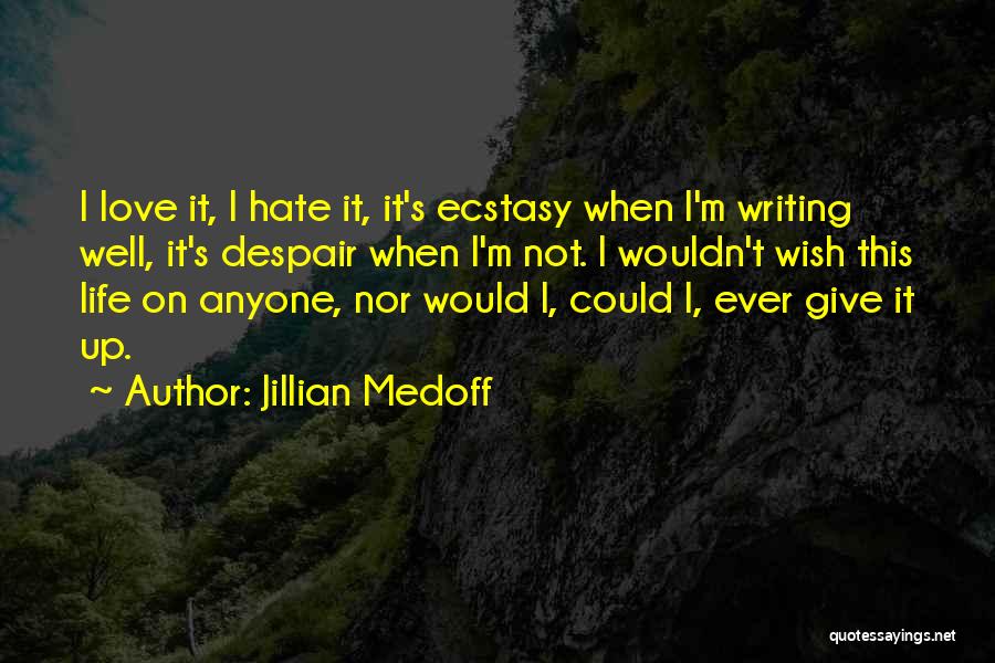 Ecstasy Life Quotes By Jillian Medoff