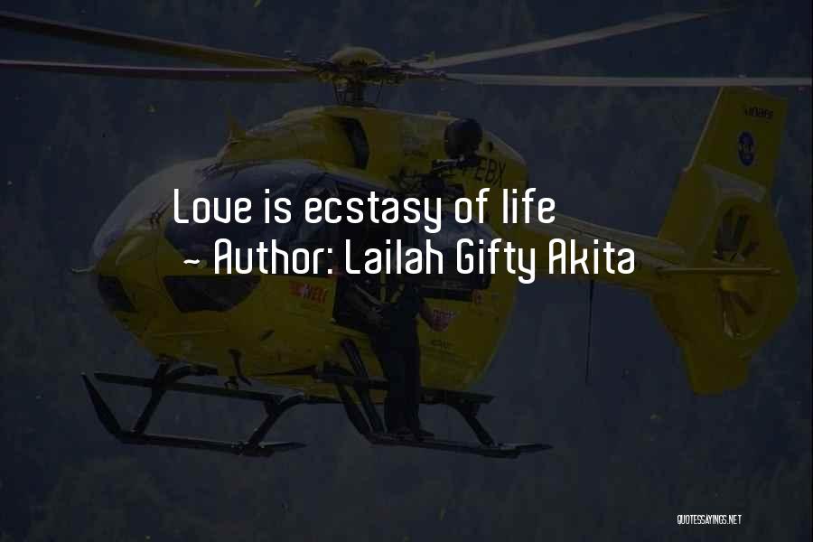 Ecstasy Life Quotes By Lailah Gifty Akita