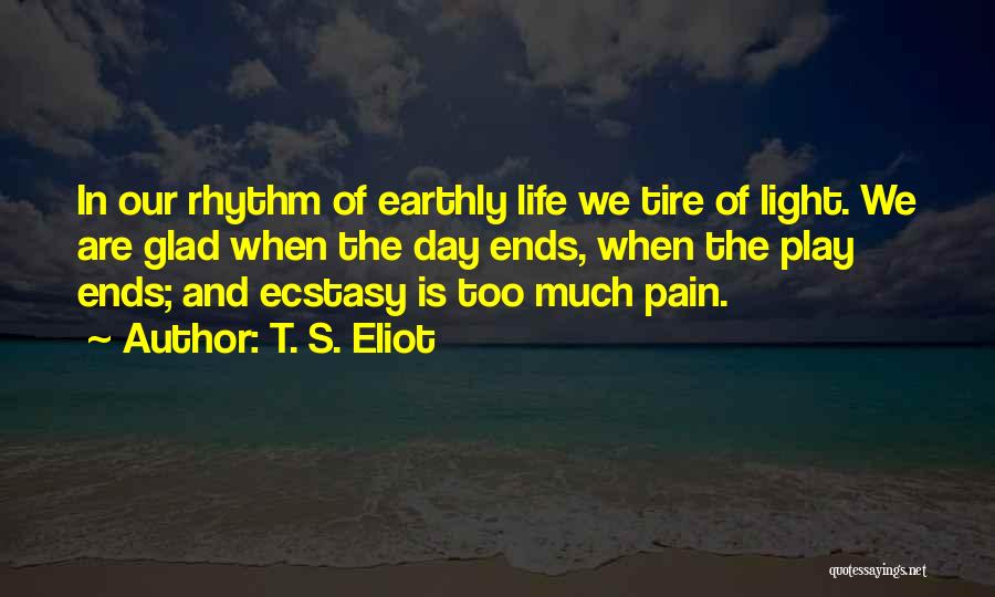 Ecstasy Life Quotes By T. S. Eliot