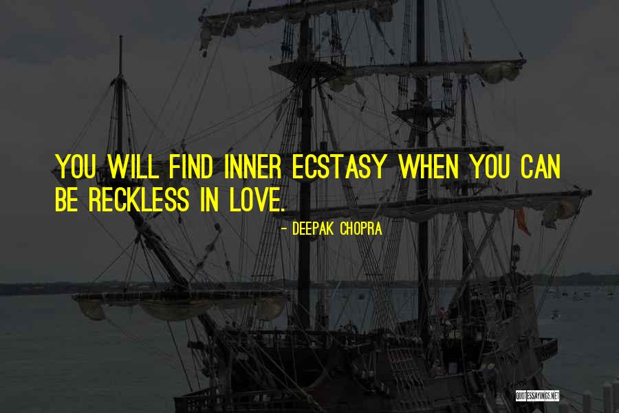 Ecstasy Love Quotes By Deepak Chopra Ecstasy Love Quotes By Deepak Chopra