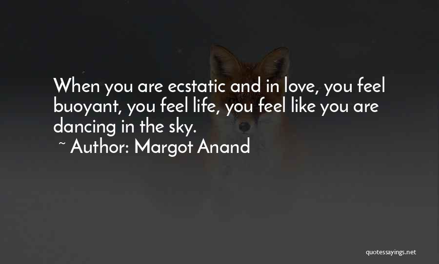 Ecstatic Dance Quotes By Margot Anand