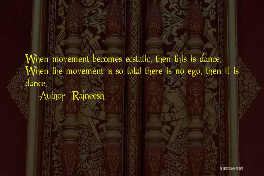 Ecstatic Dance Quotes By Rajneesh