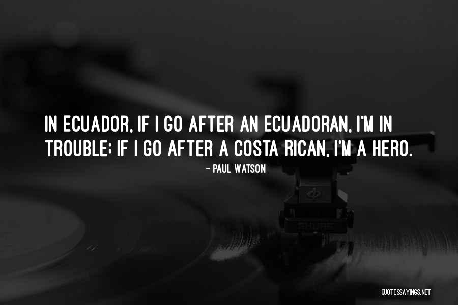Ecuadoran Quotes By Paul Watson Ecuadoran Quotes By Paul Watson