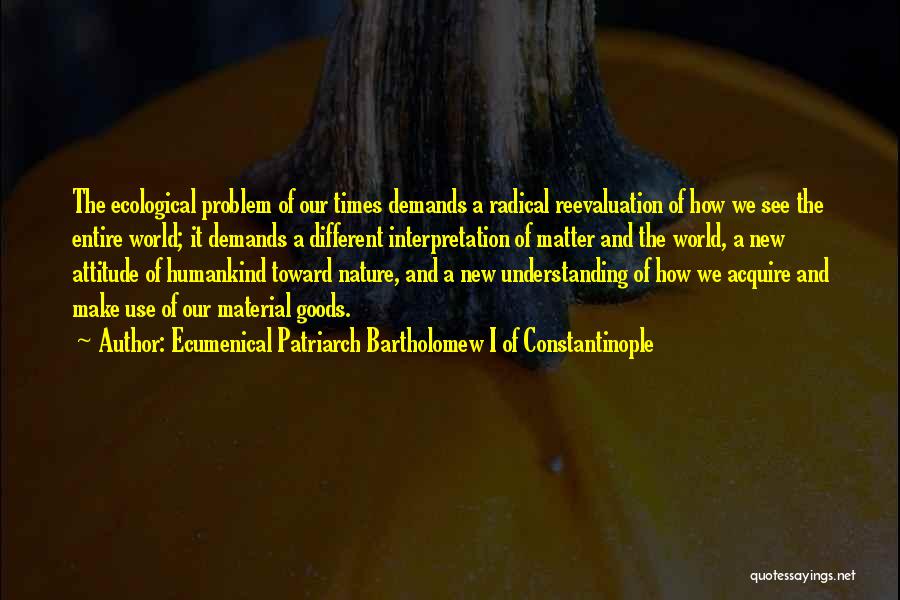 Ecumenical Patriarch Bartholomew I Of Constantinople Quotes 1790437