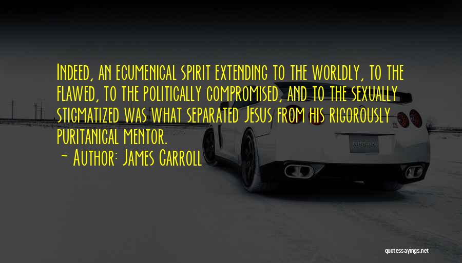 Ecumenical Quotes By James Carroll