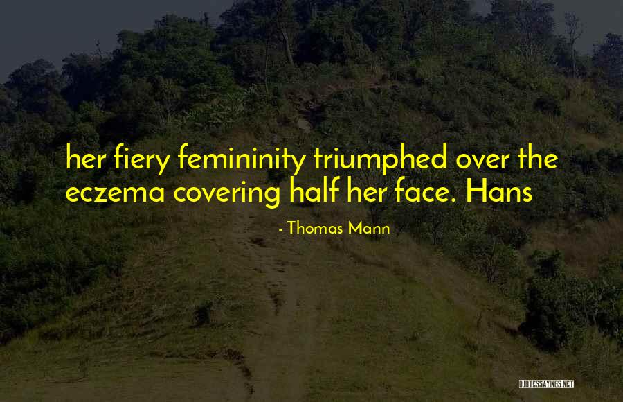 Eczema Face Quotes By Thomas Mann Eczema Face Quotes By Thomas Mann