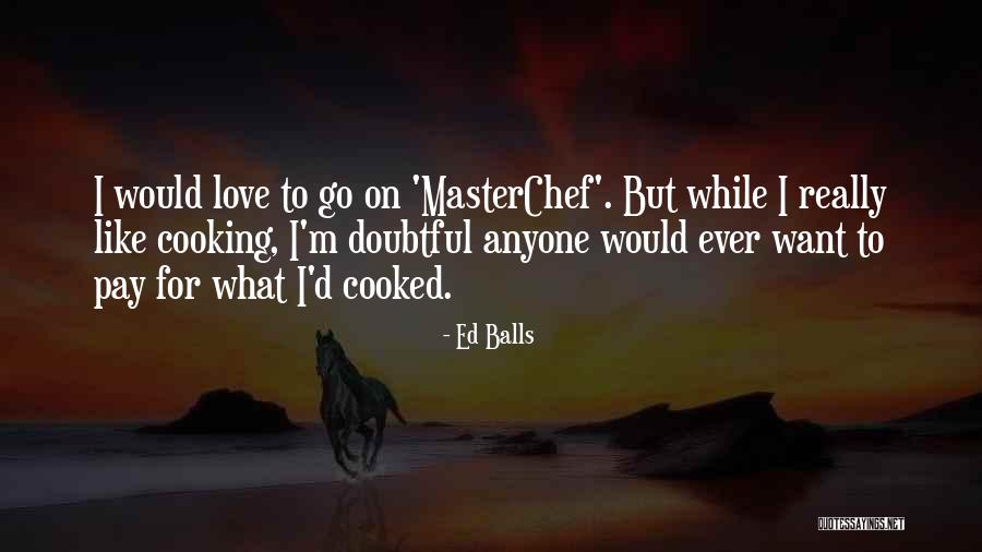 Ed Balls Quotes 752524 Ed Balls Quotes 752524