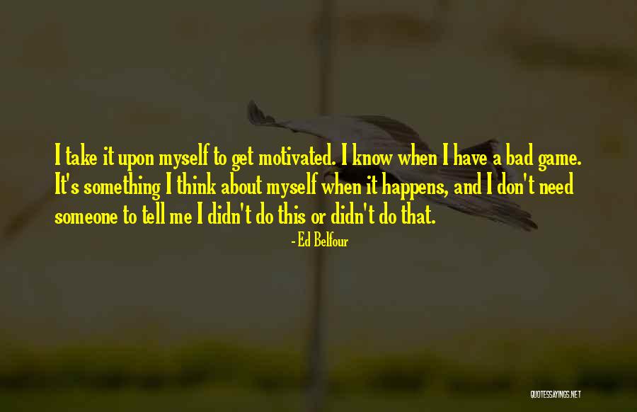 Ed Belfour Quotes 1418654 Ed Belfour Quotes 1418654