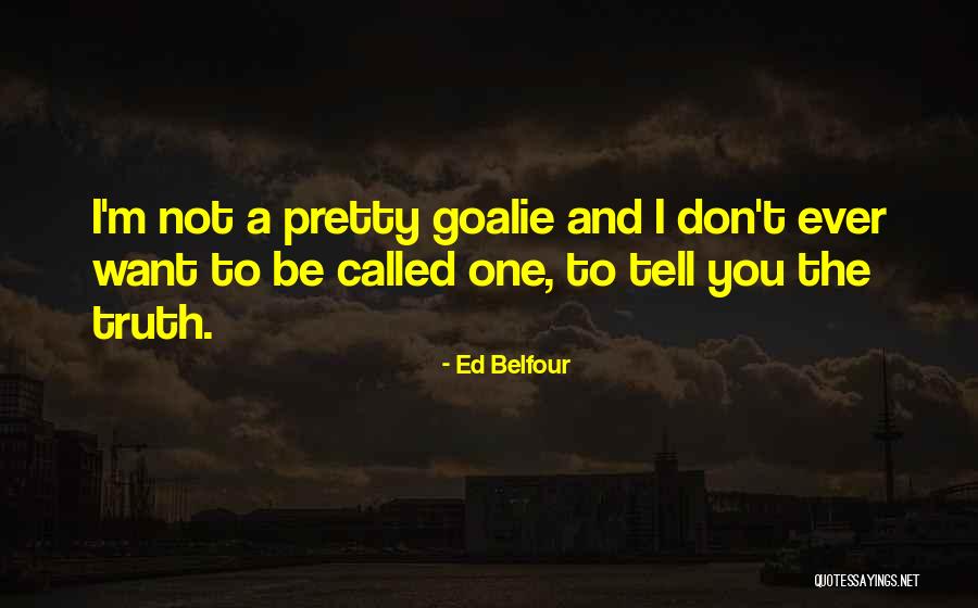 Ed Belfour Quotes 700468