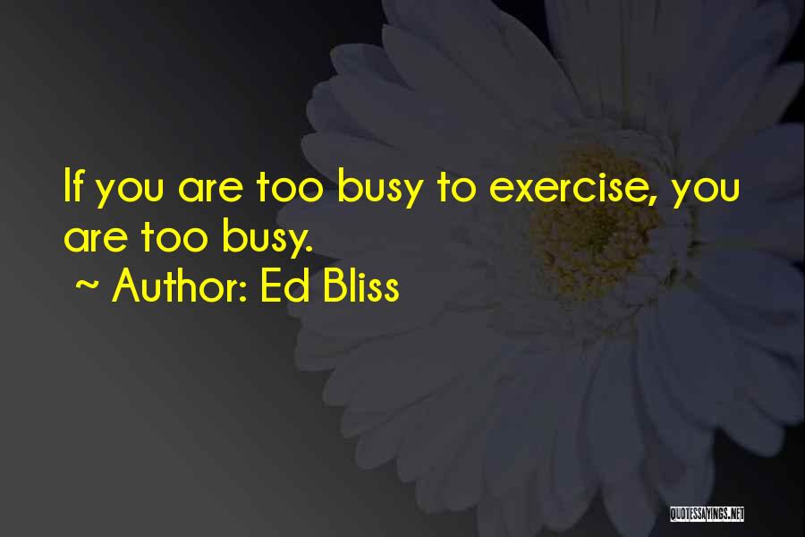 Ed Bliss Quotes 549398