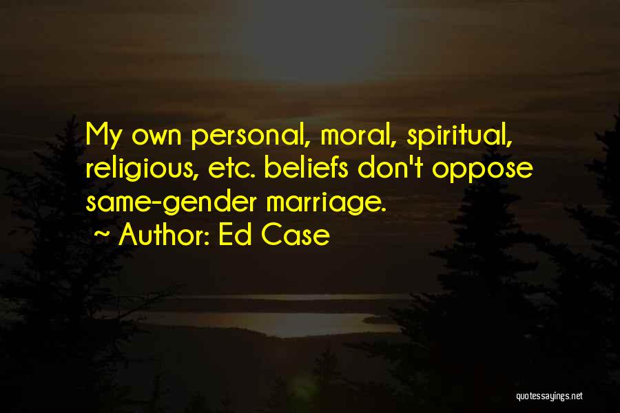 Ed Case Quotes 1716410