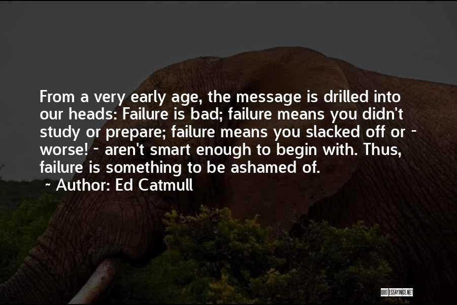 Ed Catmull Quotes 1372458