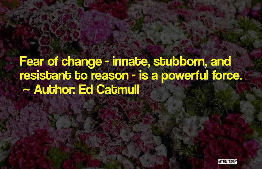 Ed Catmull Quotes 1739373
