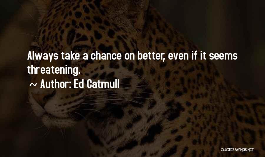 Ed Catmull Quotes 1845442