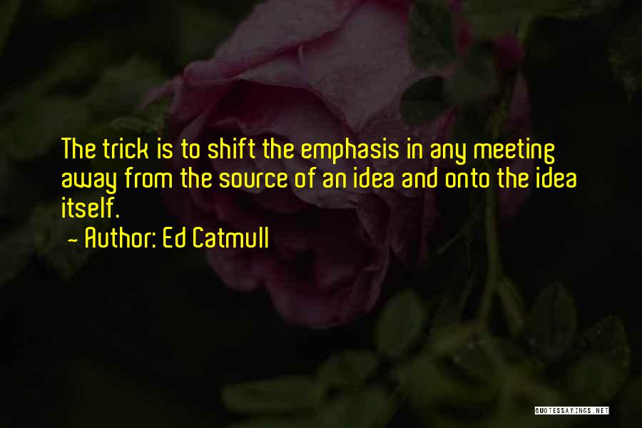 Ed Catmull Quotes 2189137
