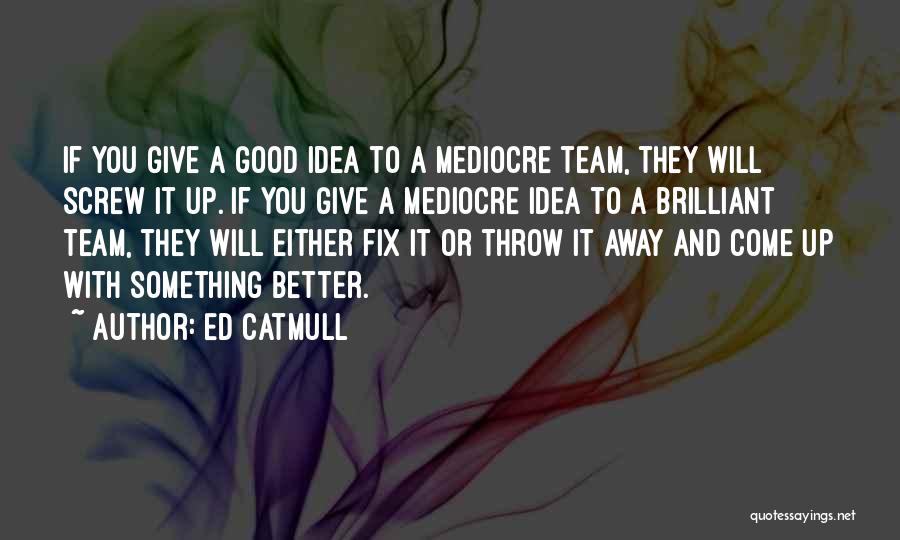 Ed Catmull Quotes 2232918