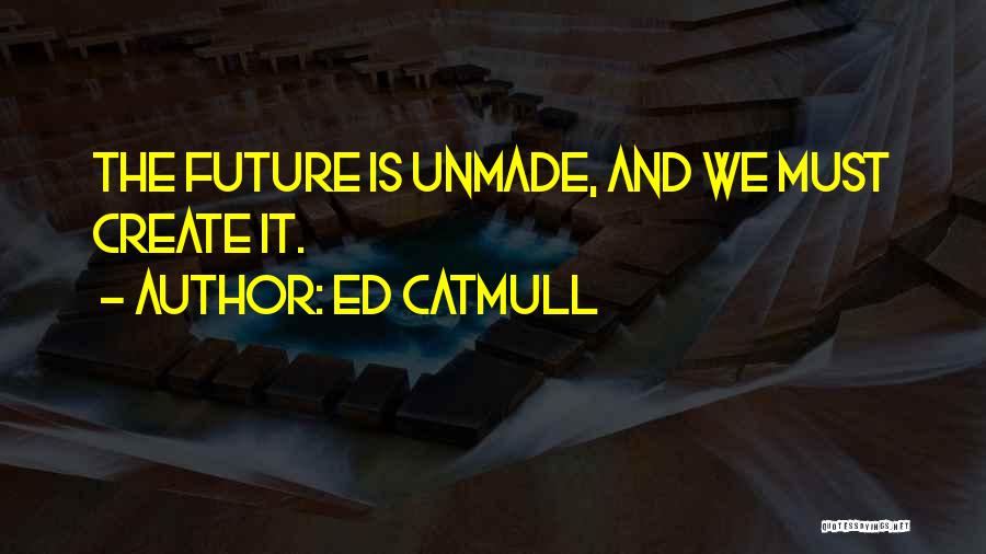 Ed Catmull Quotes 531565