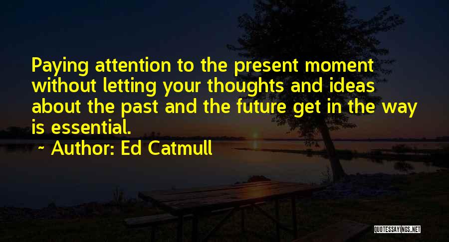 Ed Catmull Quotes 543891