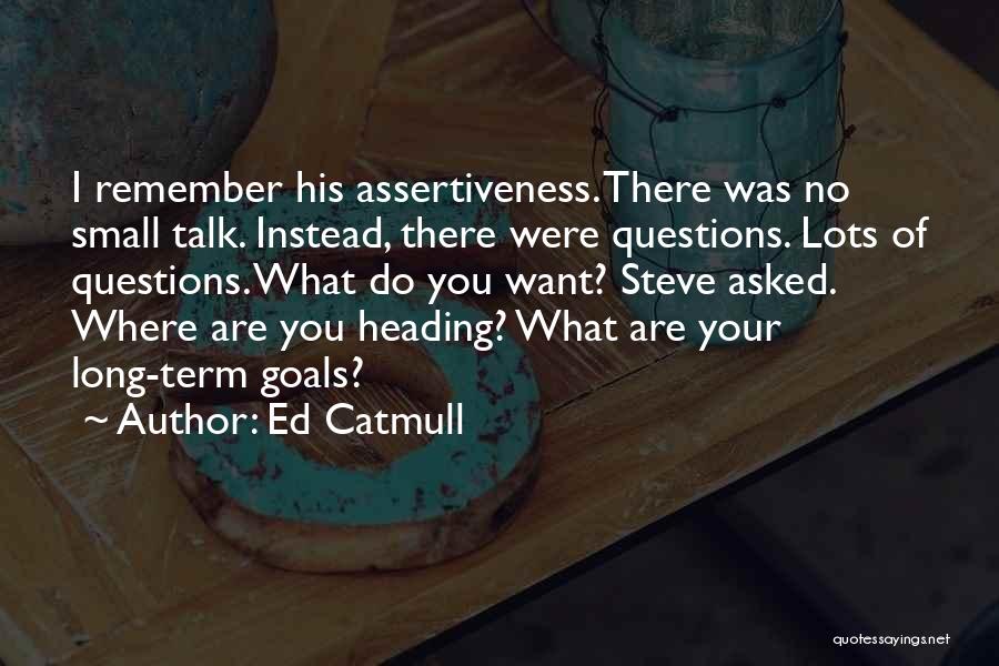 Ed Catmull Quotes 82370