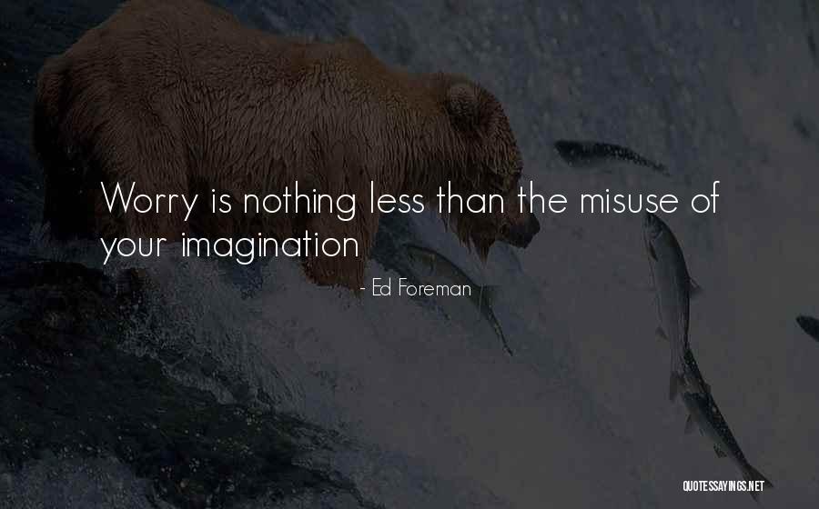 Ed Foreman Quotes 1514960 Ed Foreman Quotes 1514960