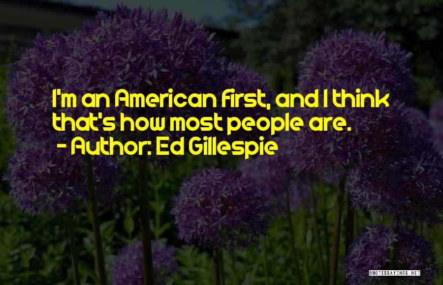 Ed Gillespie Quotes 1170083