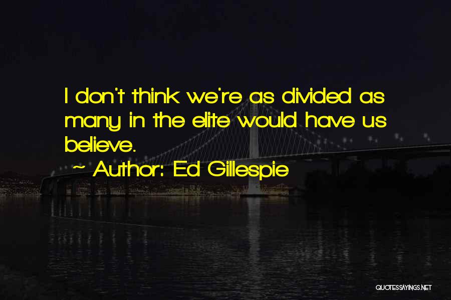 Ed Gillespie Quotes 813981
