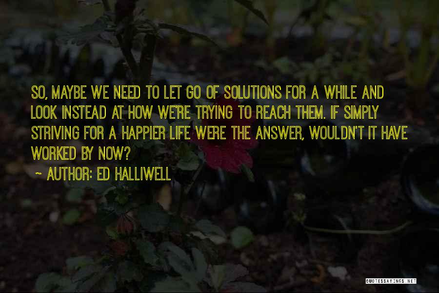 Ed Halliwell Quotes 1510192
