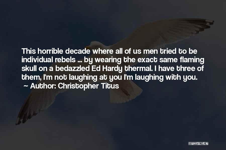 Ed Hardy Quotes By Christopher Titus