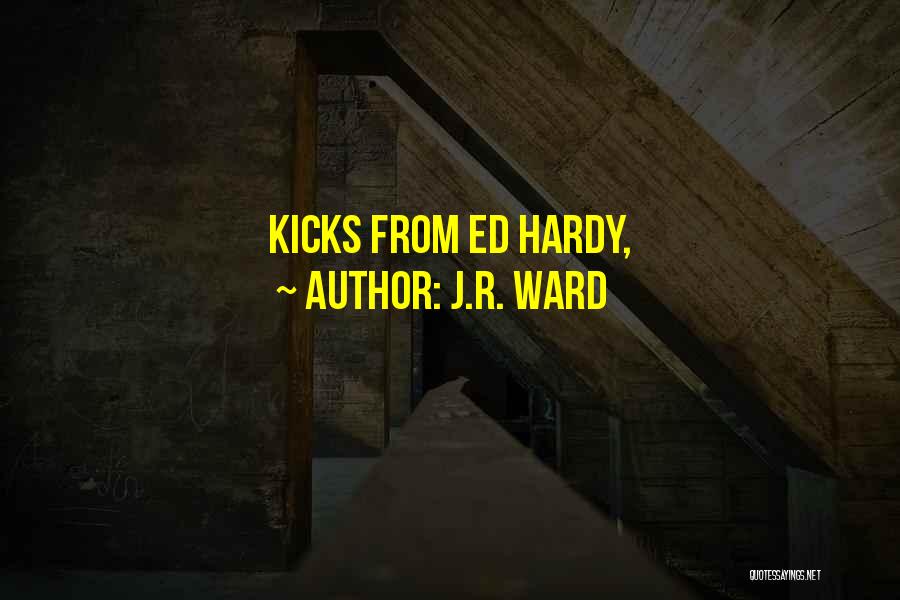 Ed Hardy Quotes By J.R. Ward