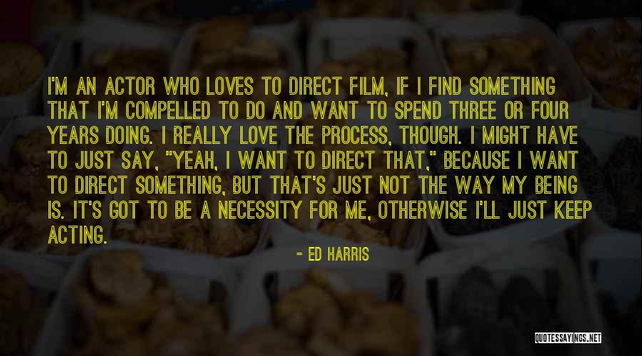 Ed Harris Quotes 1228604 Ed Harris Quotes 1228604