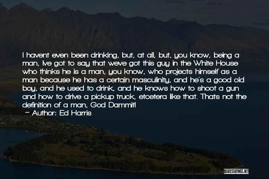 Ed Harris Quotes 171995