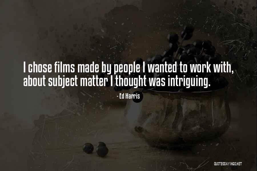 Ed Harris Quotes 580577 Ed Harris Quotes 580577
