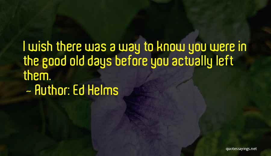 Ed Helms Quotes 117087