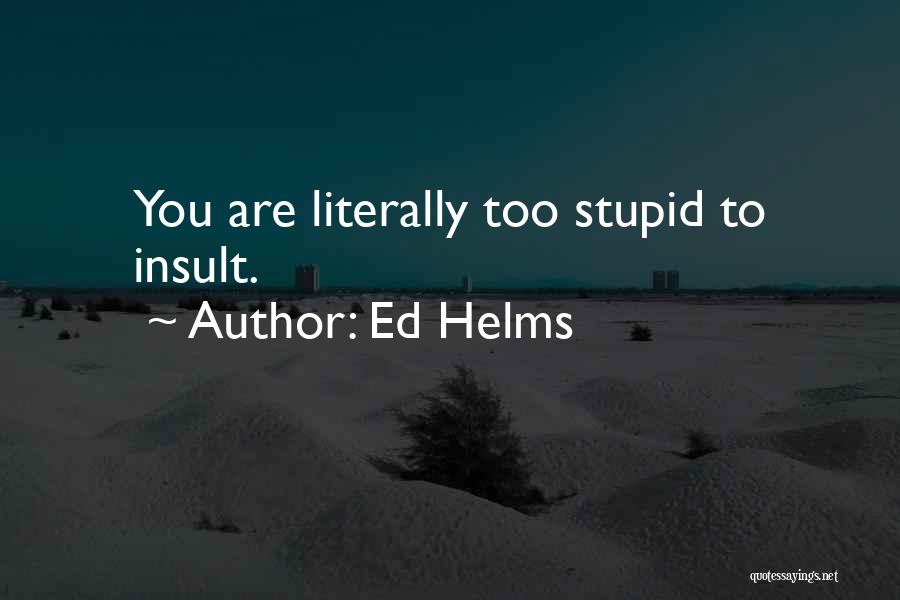 Ed Helms Quotes 1621882