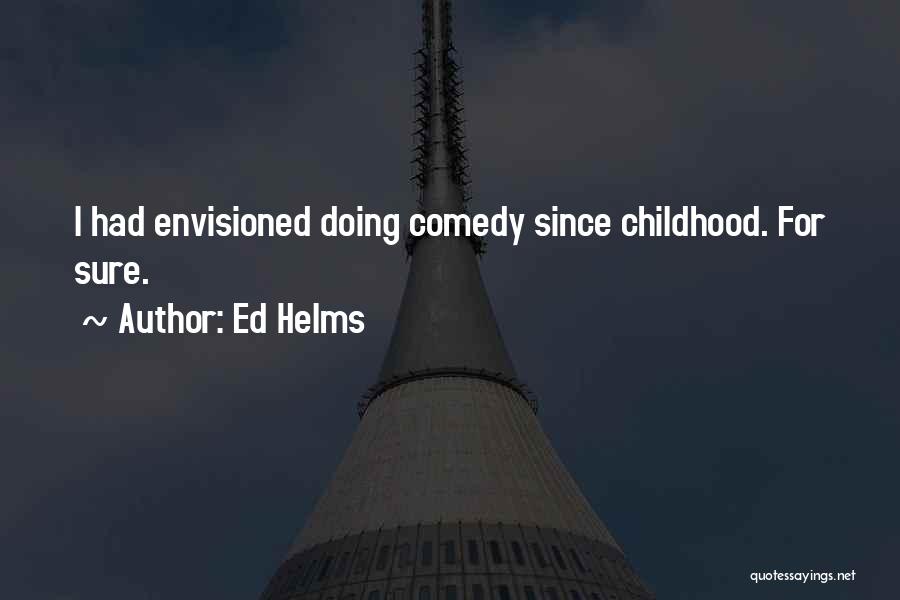 Ed Helms Quotes 2182876