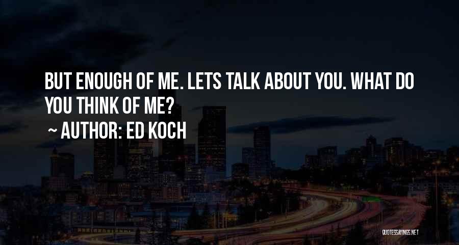 Ed Koch Quotes 1361754