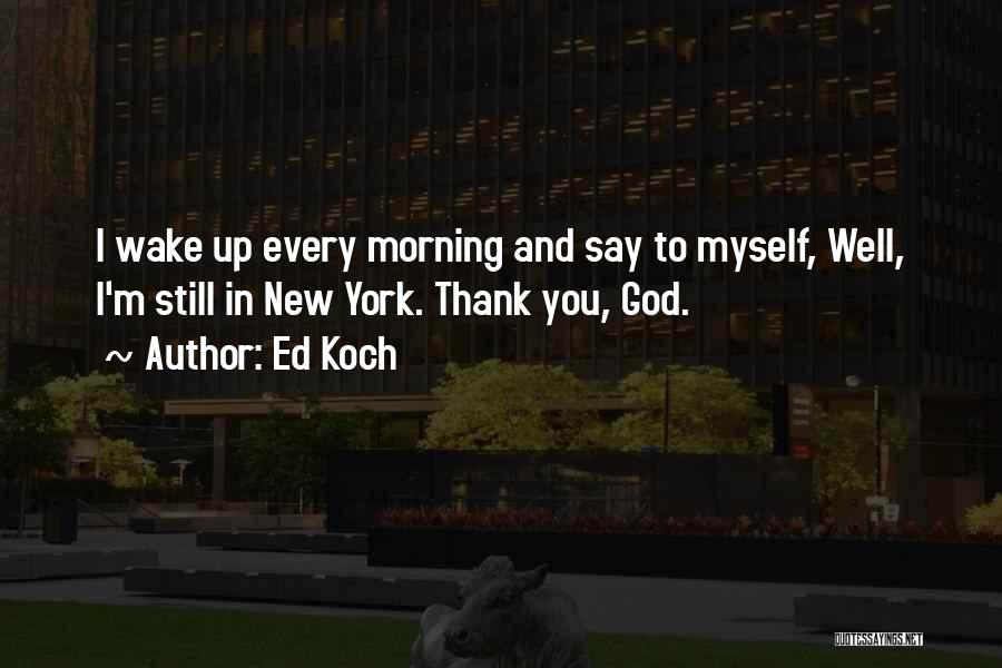 Ed Koch Quotes 1574238