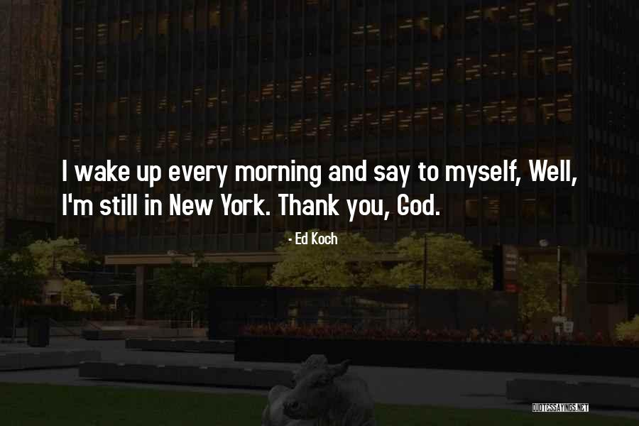 Ed Koch Quotes 1574238