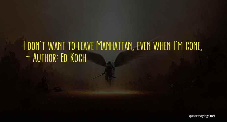 Ed Koch Quotes 1868459