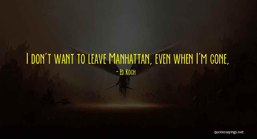 Ed Koch Quotes 1868459