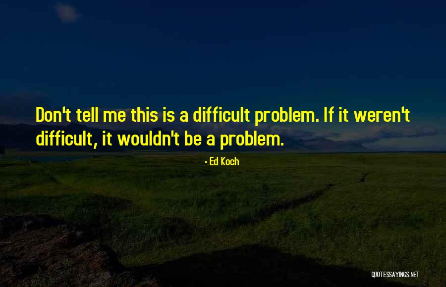 Ed Koch Quotes 2015753 Ed Koch Quotes 2015753