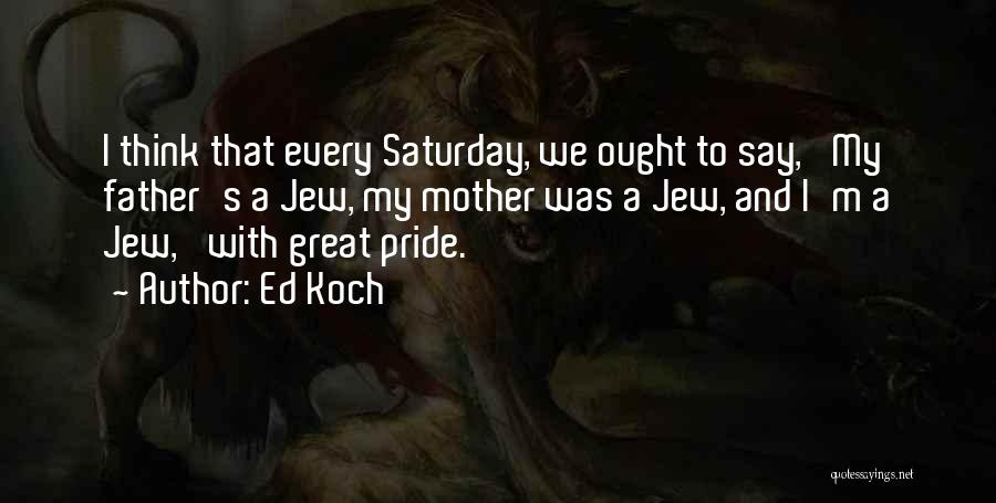 Ed Koch Quotes 667436
