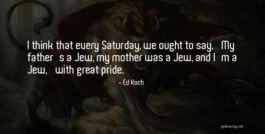Ed Koch Quotes 667436 Ed Koch Quotes 667436