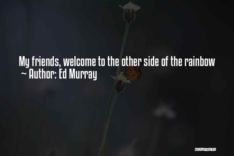 Ed Murray Quotes 623244