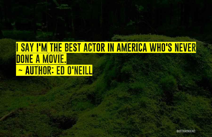 Ed O'bannon Quotes By Ed O'Neill