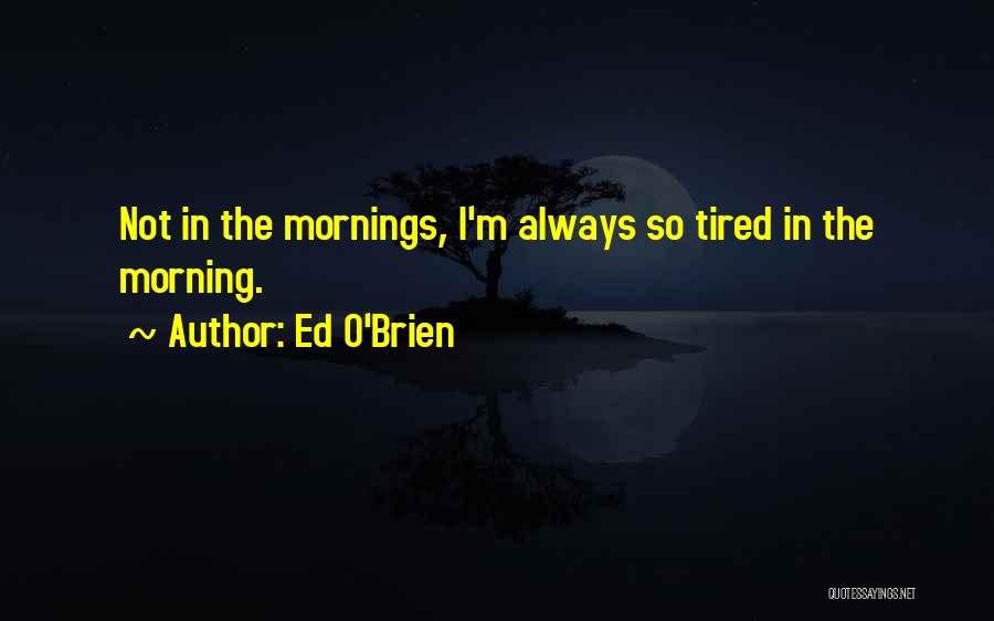Ed O'Brien Quotes 1084353