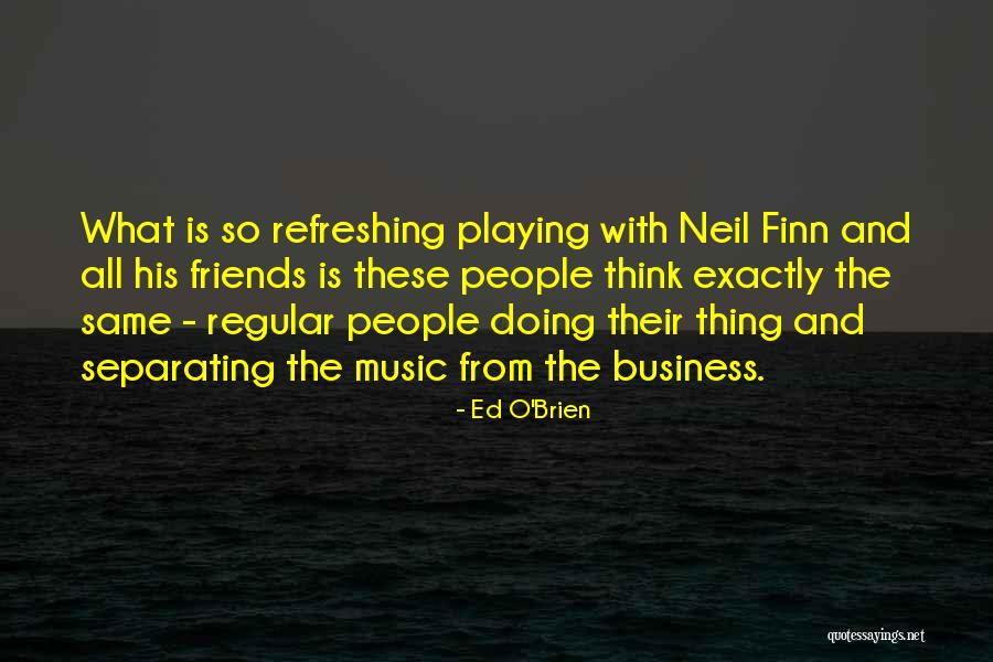 Ed O'Brien Quotes 1367183